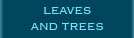 Leaves and Trees